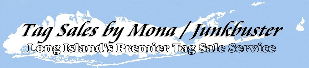 Tag Sales By Mona is an estate sale service in the Long Island, New York area.  We professionally provide all the tools and help needed to complete a successful sale, including advertising and set up. We are New York's best kept secret, we do our best to offer our clients top notch services from beginning to end.  Let us help you sell your furnishings and home contents! We do everything to prepare, promote and handle your sale with sensitivity and respect to your needs.